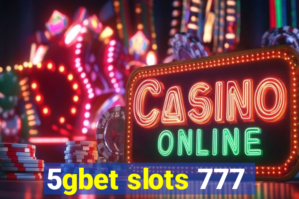 5gbet slots 777